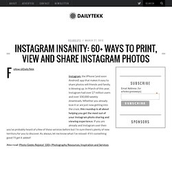 Instagram Insanity: 60+ Ways to Print, View and Share Instagram Photos