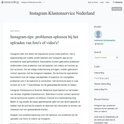 Instagram-tips: problemen oplossen bij het uploaden van foto's of video's! - Instagram Klantenservice Nederland