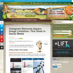 Instagram Removes Square Image Limitation: This Week in Social Media Social Media Examiner