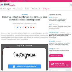 Instagram : il faut maintenant être connecté pour voir le contenu des profils publics