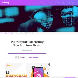 15 Instagram Marketing Tips For Your Brand – Efrog