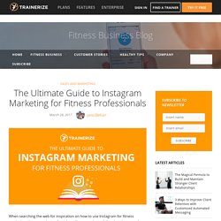 The Ultimate Guide to Instagram Marketing for Fitness Professionals
