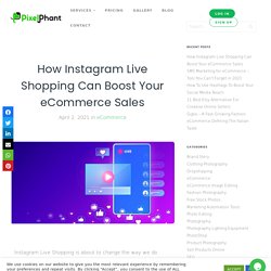 How Instagram Live Shopping Can Boost Your eCommerce Sales 2021