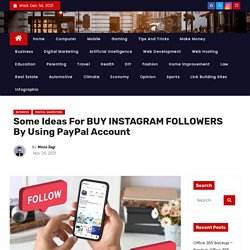 Some Ideas For BUY INSTAGRAM FOLLOWERS By Using PayPal Account - Technologious