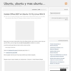 Instalar Office 2007 en Ubuntu 10.10 y Linux Mint 9 « Ubuntu, ubuntu y mas ubuntu…