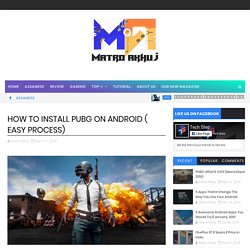 HOW TO INSTALL PUBG ON ANDROID ( EASY PROCESS) - Matro Akhuj