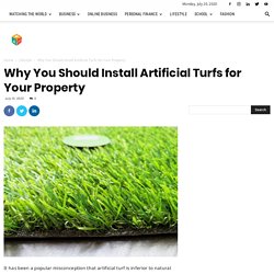 Why You Should Install Artificial Turfs for Your Property