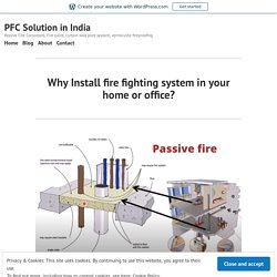 Why Install fire fighting system in your home or office? – PFC Solution in India