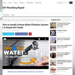 How to Install a Home Water Filtration System