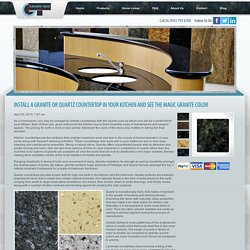 Install A Granite Or Quartz Countertop In Your Kitchen And See The Magic -