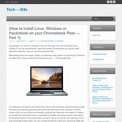 {How to install Linux, Windows or Hackintosh on your Chromebook Pixel — Part 1}