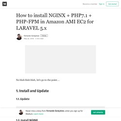 How to install NGINX + PHP7.1 + PHP-FPM in Amazon AMI EC2 for LARAVEL 5.x