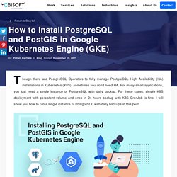 How to Install PostgreSQL and PostGIS in Google Kubernetes Engine (GKE)