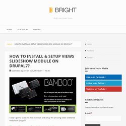 HOW TO INSTALL &amp; SETUP VIEWS SLIDESHOW MODULE ON DRUPAL7?