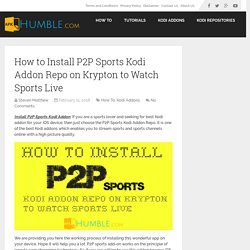 How to Install P2P Sports Kodi Addon Repo on Krypton to Watch Sports Live - Apk Humble