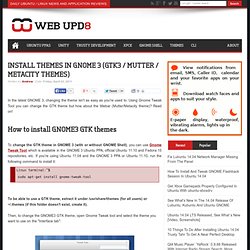 Install Themes In GNOME 3 (GTK3 / Mutter / Metacity Themes)