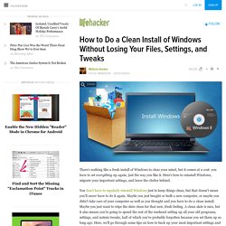 How to Do a Clean Install of Windows Without Losing Your Files, Settings, and Tweaks