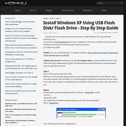 Install Windows XP using USB Flash Disk/ Flash Drive - Step by Step Guide
