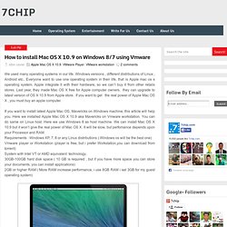 How to install Mac OS X 10.9 on Windows 8/7 using Vmware ~ 7CHIP