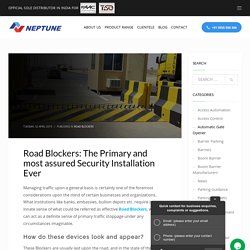 Road Blockers: The Primary and most assured Security Installation Ever - Neptune Automatic