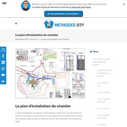 Le plan d'installation de chantier - Méthodes BTP