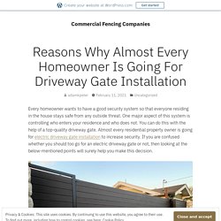 Reasons Why Almost Every Homeowner Is Going For Driveway Gate Installation – Commercial Fencing Companies