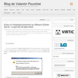 Erreur à l’installation/connexion au VMware vCenter Server : Le port 80 est déjà utilisé « Blog de Valentin Pourchet