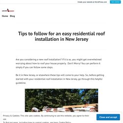 Tips to follow for an easy residential roof installation in New Jersey – Anchor Roofing and Construction