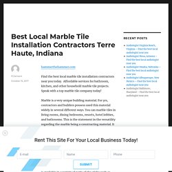 Best Local Marble Tile Installation Contractors Terre Haute, Indiana
