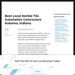 Best Local Marble Tile Installation Contractors Kokomo, Indiana