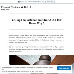 “Ceiling Fan Installation Is Not A DIY Job” Here’s Why?