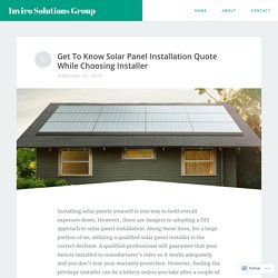 Get To Know Solar Panel Installation Quote While Choosing Installer