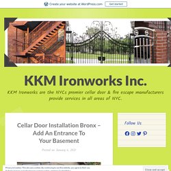 Cellar Door Installation Bronx – Add An Entrance To Your Basement – KKM Ironworks Inc.