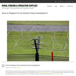 How to Prepare For an Electric Fence Installation?