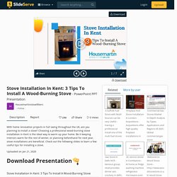 Stove Installation In Kent: 3 Tips To Install A Wood-Burning Stove PowerPoint Presentation - ID:9755081