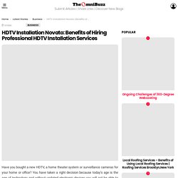 HDTV Installation Novato: Benefits of Hiring Professional HDTV Installation Services