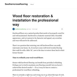 Wood floor restoration & installation the professional way