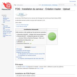 FOG : Installation du serveur - Création master - Upload — wiki des responsables techniques du 85