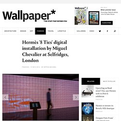 Hermès '8 Ties' digital installation by Miguel Chevalier at Selfridges, London