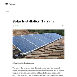 Solar Installation Tarzana. The energy that is derived from the sun…