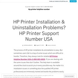 HP Printer Installation & Uninstallation Problems? HP Printer Support Number USA – Hp printer helpline number