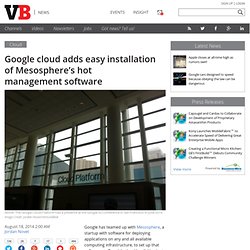 Google cloud adds easy installation of Mesosphere's hot management software