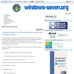 Installation Windows 7 sur VirtualBox (virtual machine) étape par étape en images :