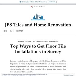 Top Ways to Get Floor Tile Installations in Surrey