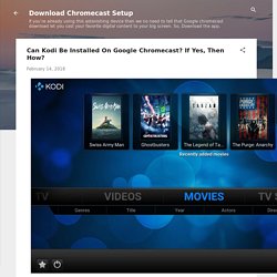 Can Kodi Be Installed On Google Chromecast? If Yes, Then How?