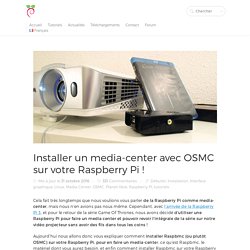 Installer OSMC et faite un media-center avec votre Raspberry Pi