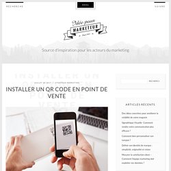 Installer un QR Code en point de vente - idee-marketeur