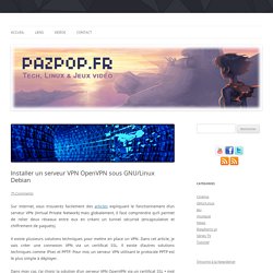 Installer un serveur VPN OpenVPN sous GNU/Linux Debian - pazpop.fr