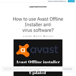How to use Avast Offline Installer anti virus software?