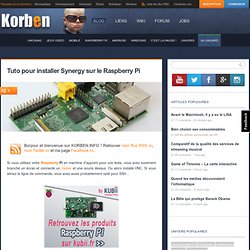 Tuto pour installer Synergy sur le Raspberry Pi « Korben Korben